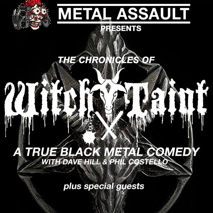 Metal Assault presents The Chronicles of Witch Taint: A True Black Metal Comedy with Fact Pattern at The Echo, Los Angeles, CA