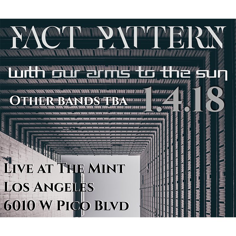With Our Arms to the Sun and Fact Pattern at The Mint, Los Angeles, CA
