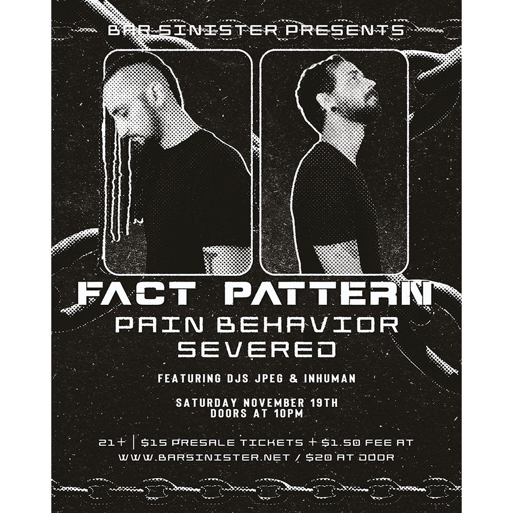 Fact Pattern, Pain Behavior, and Severed at Bar Sinister in Hollywood, CA