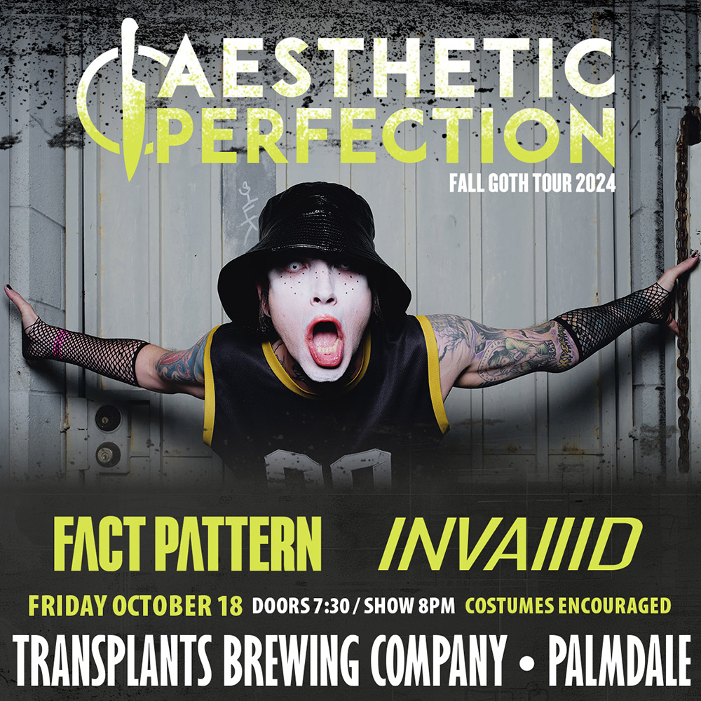 The Fall Goth Tour featuring Aesthetic Perfection, Fact Pattern, and Invalid at Transplants Brewing Company in Palmdale, CA